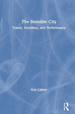 The Invisible City - Kyle Gillette