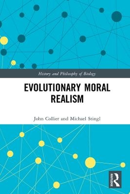 Evolutionary Moral Realism - Michael Stingl, John Collier