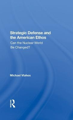 Strategic Defense And The American Ethos - Michael Vlahos