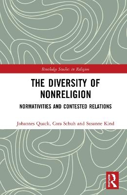 The Diversity of Nonreligion - Johannes Quack, Cora Schuh, Susanne Kind