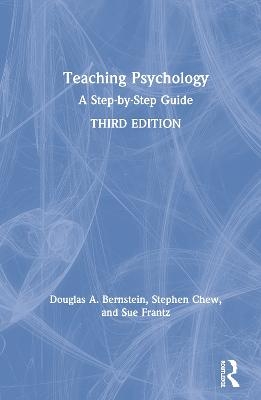 Teaching Psychology - Douglas A. Bernstein, Sue Frantz, Stephen L. Chew