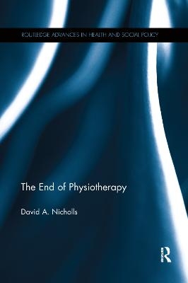 The End of Physiotherapy - David A. Nicholls