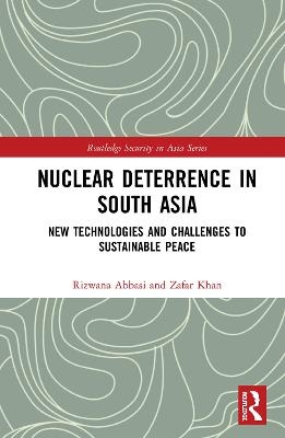 Nuclear Deterrence in South Asia - Rizwana Abbasi, Zafar Khan