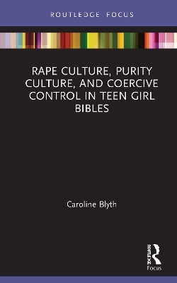 Rape Culture, Purity Culture, and Coercive Control in Teen Girl Bibles - Caroline Blyth