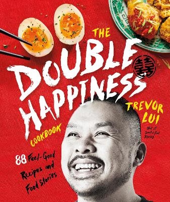 The Double Happiness Cookbook - Trevor Lui