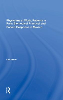 Physicians At Work, Patients In Pain - Kaja Finkler