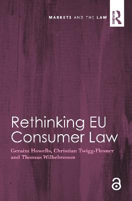 Rethinking EU Consumer Law - Geraint Howells, Christian Twigg-Flesner, Thomas Wilhelmsson