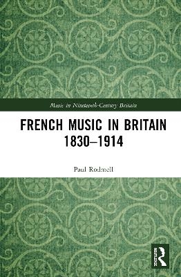 French Music in Britain 1830–1914 - Paul Rodmell