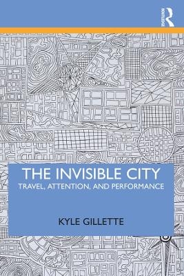 The Invisible City - Kyle Gillette