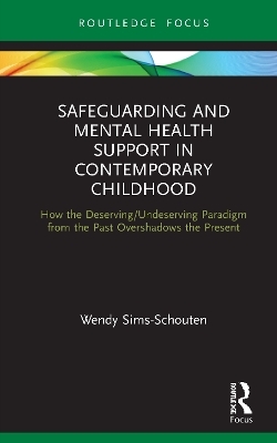 Safeguarding and Mental Health Support in Contemporary Childhood - Wendy Sims-Schouten