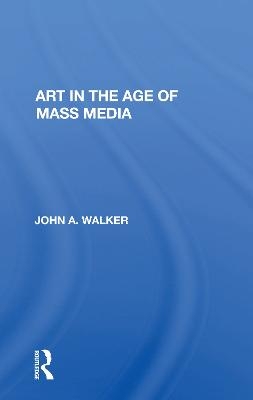 Art In The Age Of Mass Media - John Walker