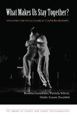 What Makes Us Stay Together? - Rosetta Castellano, Patrizia Velotti, Giulio Cesare Zavattini