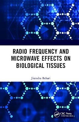 Radio Frequency and Microwave Effects on Biological Tissues - Jitendra Behari