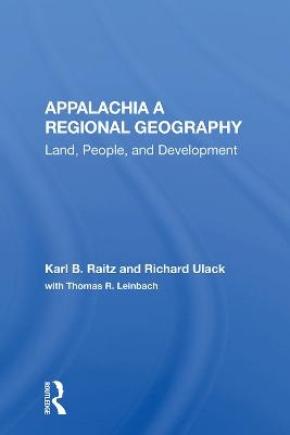 Appalachia: A Regional Geography - Karl Raitz