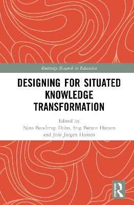 Designing for Situated Knowledge Transformation - 