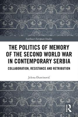 The Politics of Memory of the Second World War in Contemporary Serbia - Jelena Đureinović
