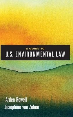 A Guide to U.S. Environmental Law - Arden Rowell, Josephine Van Zeben