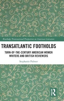 Transatlantic Footholds - Stephanie Palmer