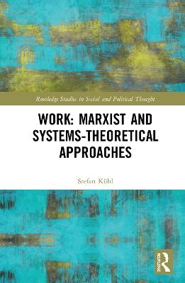 Work: Marxist and Systems-Theoretical Approaches - Stefan Kühl