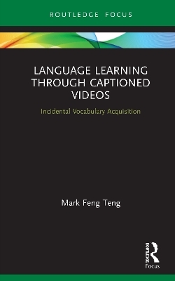 Language Learning Through Captioned Videos - Mark Feng Teng