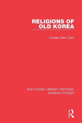 Religions of Old Korea - Charles Allen Clark