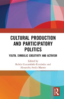 Cultural Production and Participatory Politics - 