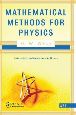 Mathematical Methods For Physics - H. W. Wyld