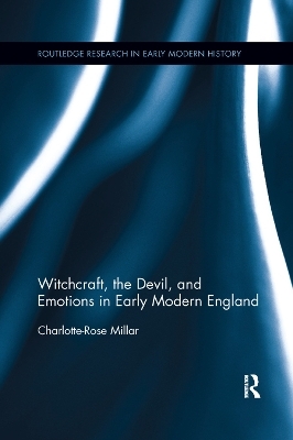 Witchcraft, the Devil, and Emotions in Early Modern England - Charlotte-Rose Millar