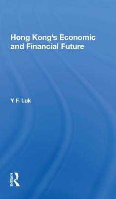 Hong Kong's Economic And Financial Future - Y. F. Luk
