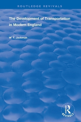 The Development of Transportation in Modern England - William T. Jackman