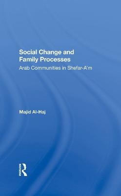 Social Change And Family Processes - Majid Al-Haj