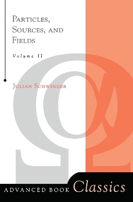 Particles, Sources, And Fields, Volume 2 - Julian Schwinger