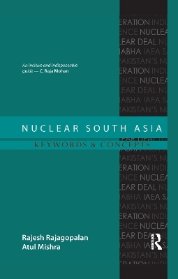 Nuclear South Asia - Rajesh Rajagopalan, Atul Mishra