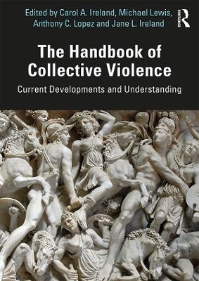 The Handbook of Collective Violence - 