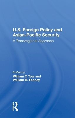 U.s. Foreign Policy And Asian-pacific Security - William T Tow