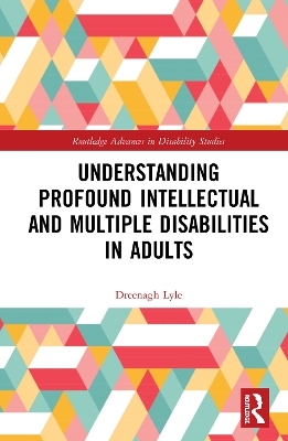 Understanding Profound Intellectual and Multiple Disabilities in Adults - eenagh Lyle