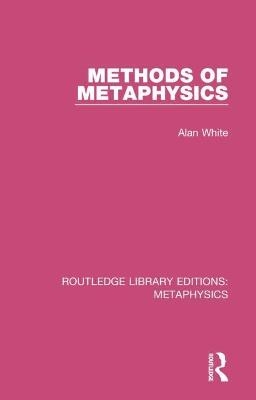Methods of Metaphysics - Alan White