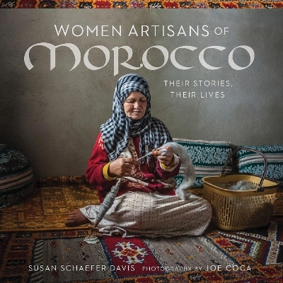 Women Artisans of Morocco: Their Stories, Their Lives - Susan Schaefer Davis