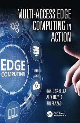 Multi-Access Edge Computing in Action - Dario Sabella, Alex Reznik, Rui Frazao