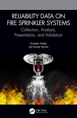 Reliability Data on Fire Sprinkler Systems - Arnstein Fedøy, Ajit Kumar Verma