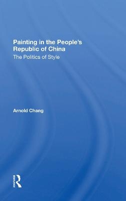 Painting In The People's Republic Of China - Arnold Chang