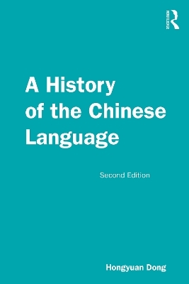 A History of the Chinese Language - Hongyuan Dong