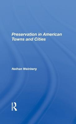 Preservation In American Towns And Cities - Nathan Gerald Weinberg