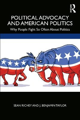 Political Advocacy and American Politics - Sean Richey, J. Benjamin Taylor