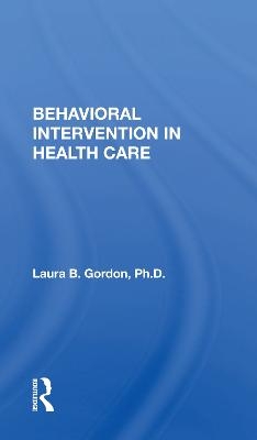 Behavioral Intervention In Health Care - Laura B. Gordon