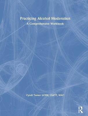 Practicing Alcohol Moderation - Cyndi Turner