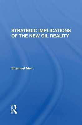 Strategic Implications Of The New Oil Reality - Shemuel Meir