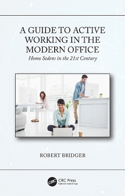 A Guide to Active Working in the Modern Office - Robert Bridger