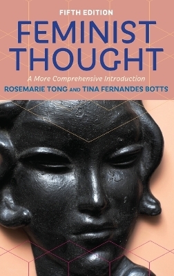 Feminist Thought - Rosemarie Tong, Tina Fernandes Botts