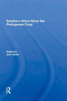 Southern Africa Since The Portuguese Coup - John Seiler